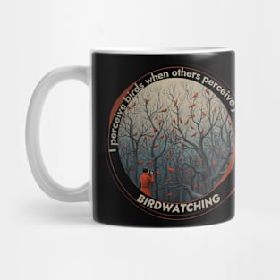 Birdwatching: I perceive birds when others perceive just trees Mug